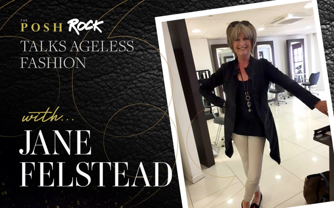 The Posh Rock talks Ageless Fashion with Jane Felstead