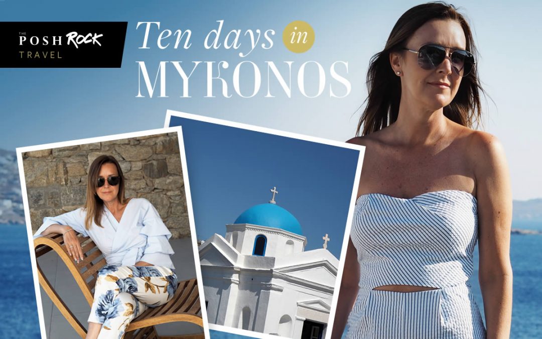 The Posh Rock Guide - Ten days in Mykonos